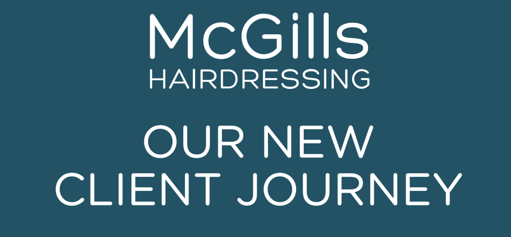 McGills Client Journey, McGills Hair Salon in Edinburgh